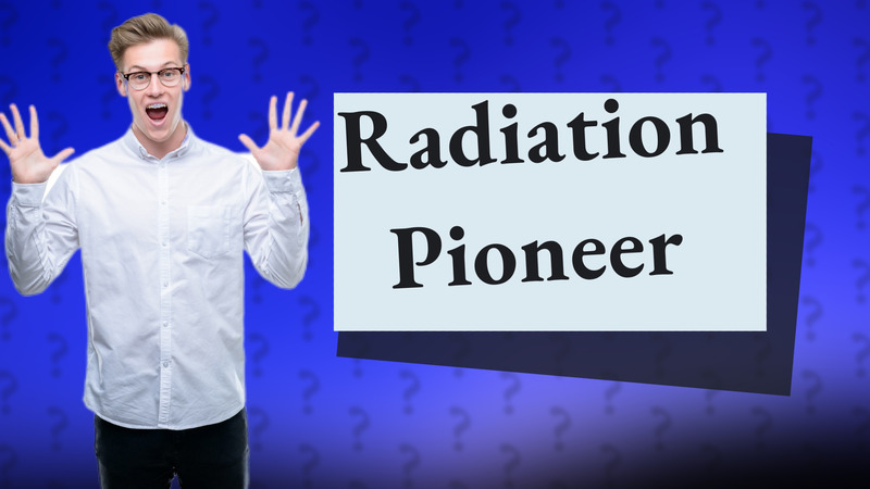 Radiation Pioneer