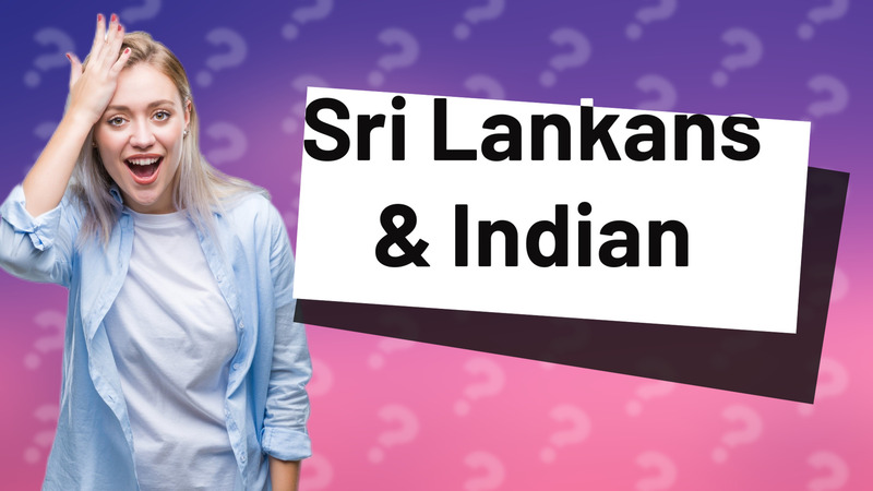 Sri Lankans & Indian