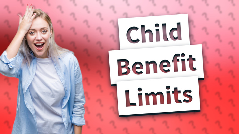 Child Benefit Limits