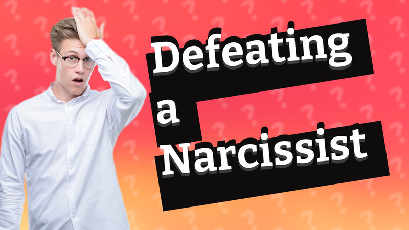 Defeating a Narcissist