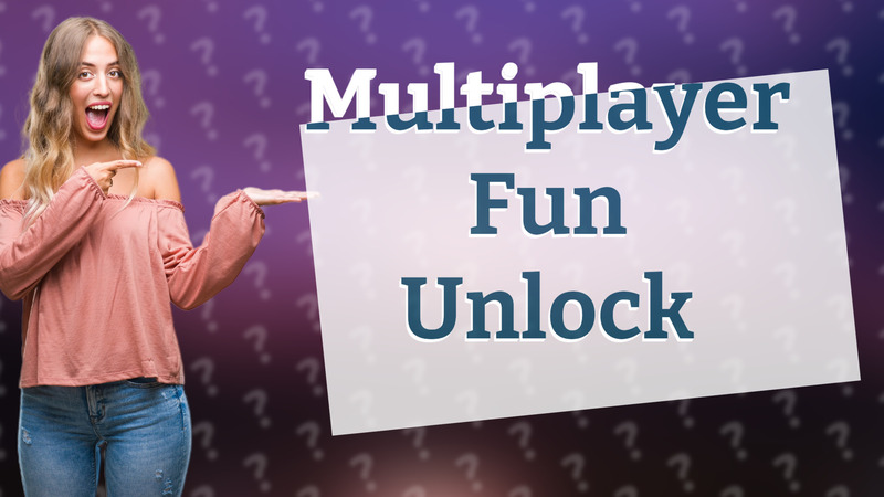 Multiplayer Fun Unlock