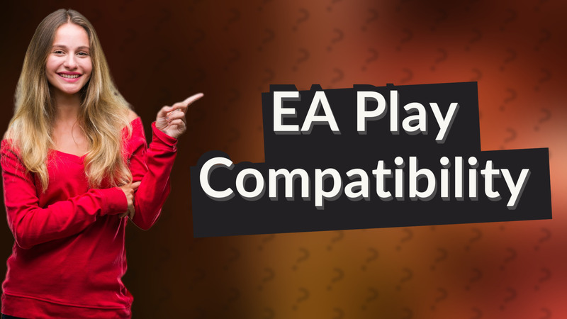 EA Play Compatibility