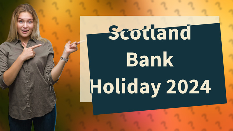 Scotland Bank Holiday 2024