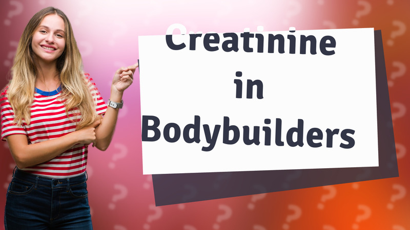 Creatinine in Bodybuilders