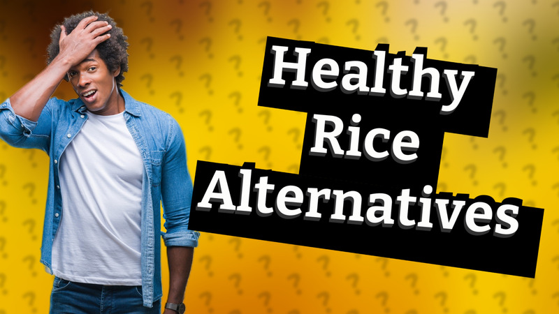 Healthy Rice Alternatives