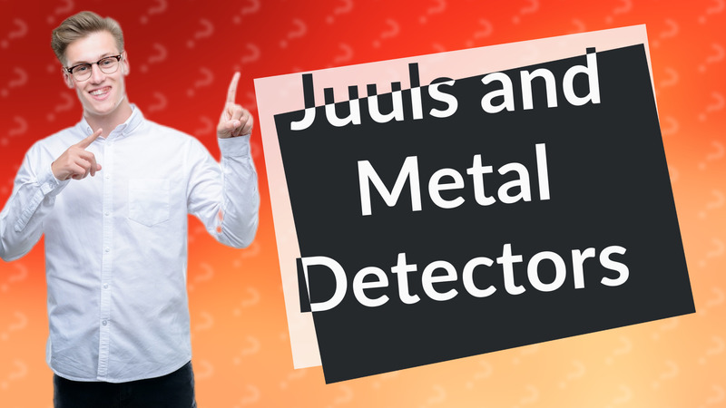 Juuls and Metal Detectors
