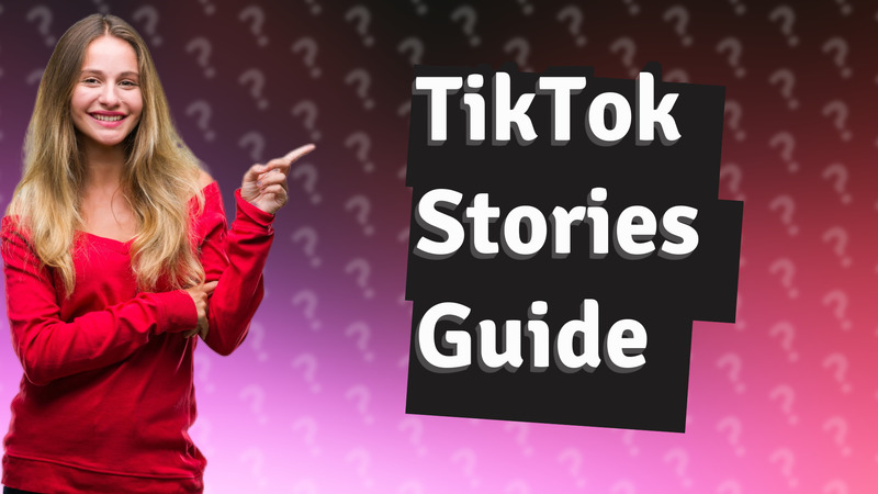 TikTok Stories Guide