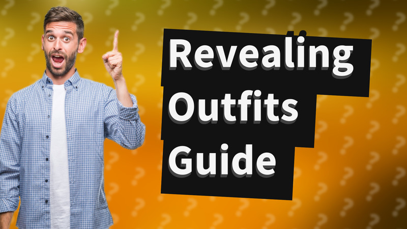 Revealing Outfits Guide