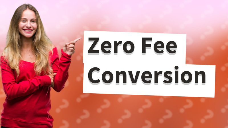 Zero Fee Conversion