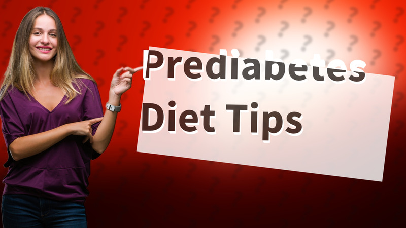 Prediabetes Diet Tips