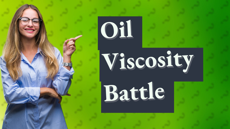 Oil Viscosity Battle