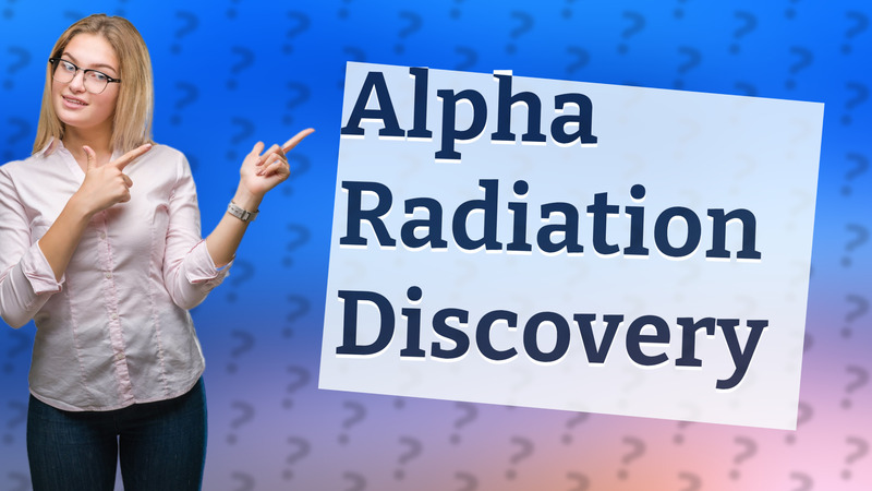 Alpha Radiation Discovery