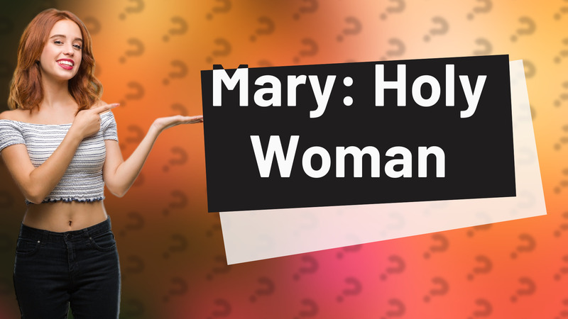 Mary: Holy Woman