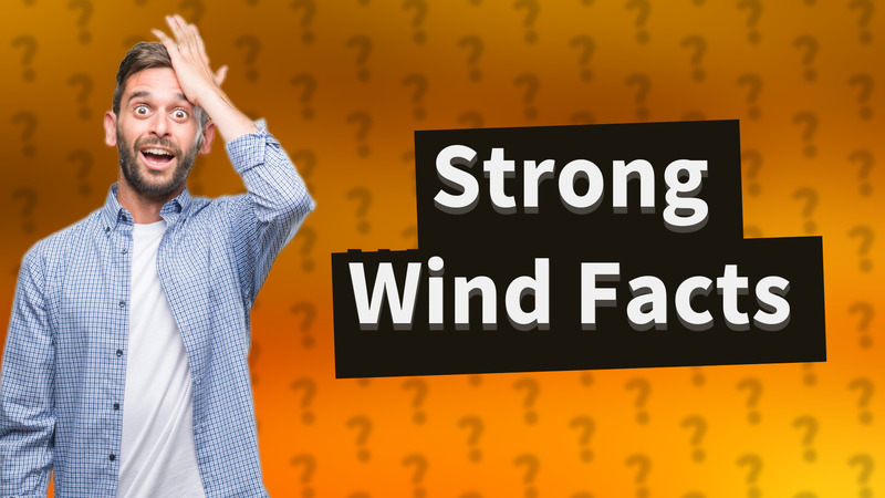 Strong Wind Facts