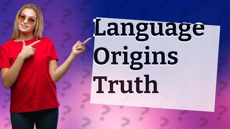 Language Origins Truth