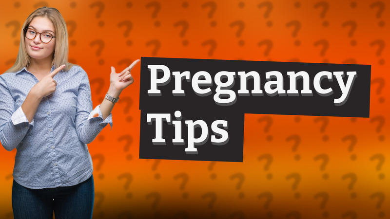 Pregnancy Tips