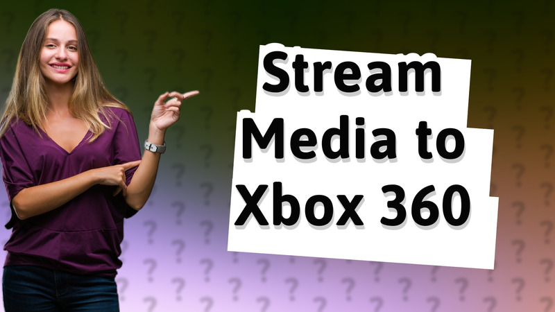 Stream Media to Xbox 360