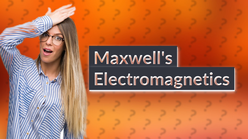 Maxwell's Electromagnetics