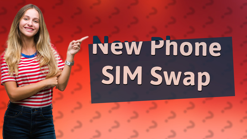 New Phone SIM Swap