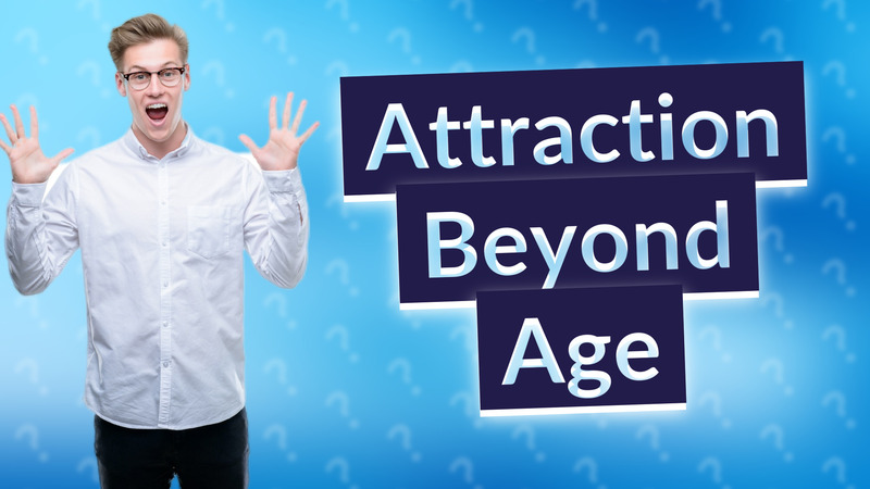 Attraction Beyond Age