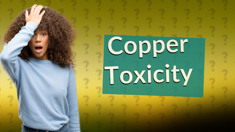 Copper Toxicity