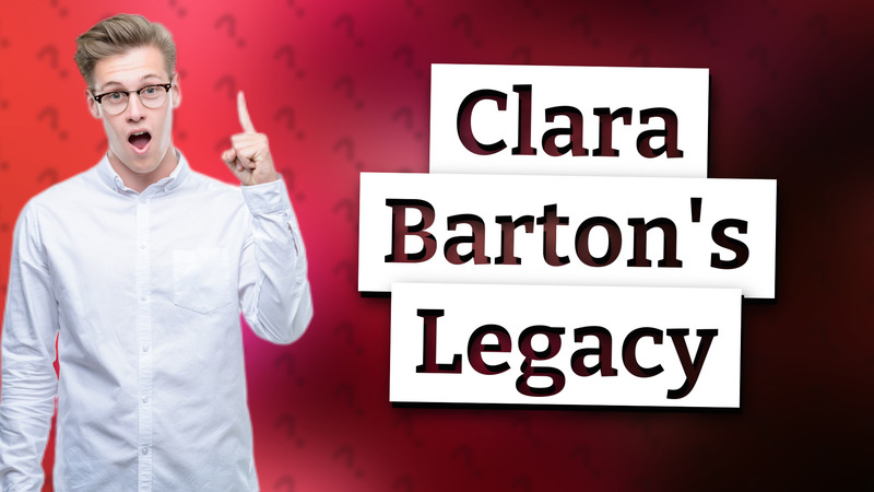 Clara Barton's Legacy