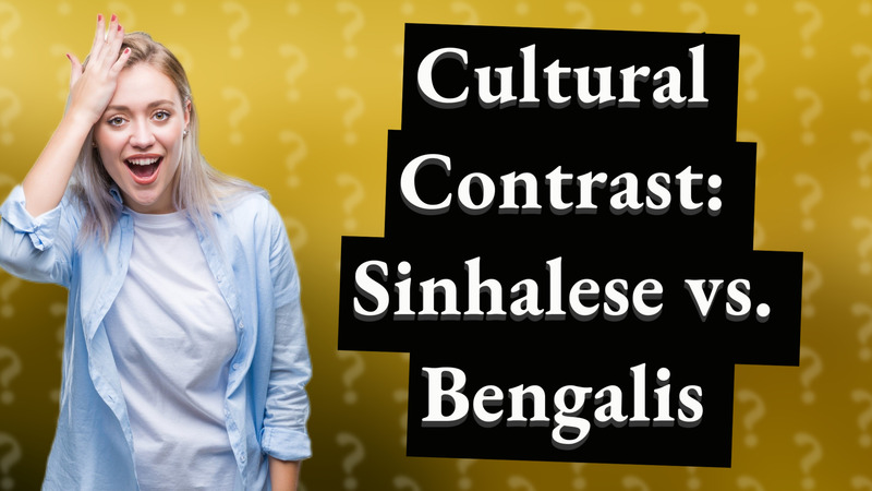 Cultural Contrast: Sinhalese vs. Bengalis