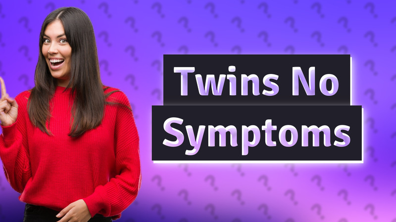 Twins No Symptoms
