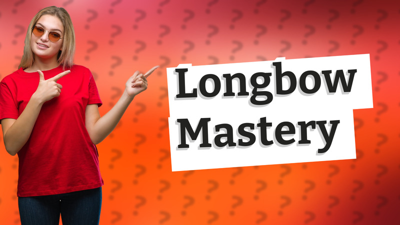 Longbow Mastery