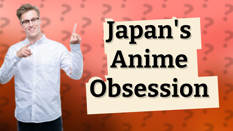 Japan's Anime Obsession