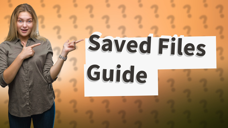 Saved Files Guide