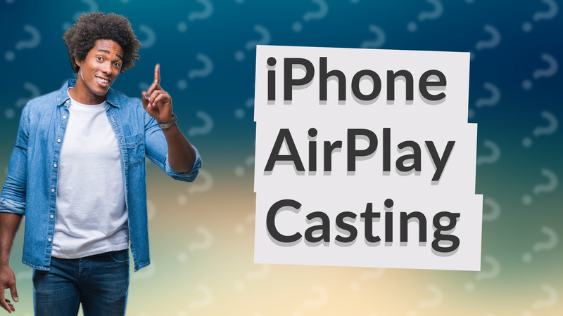 iPhone AirPlay Casting