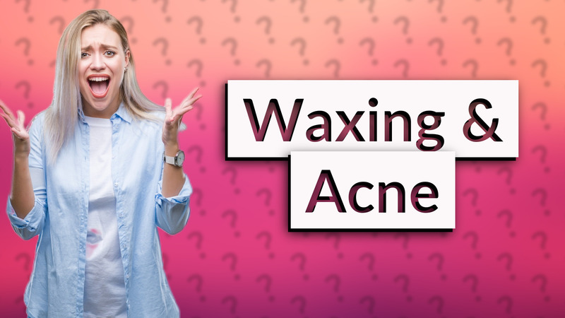 Waxing & Acne