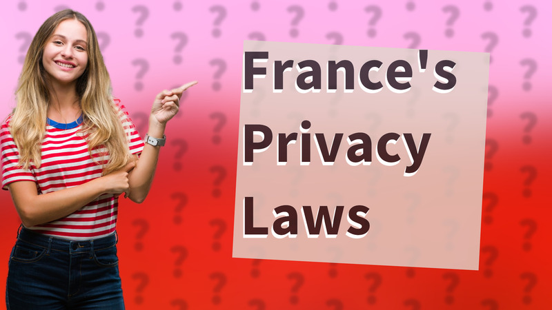 France's Privacy Laws