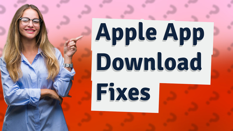 Apple App Download Fixes