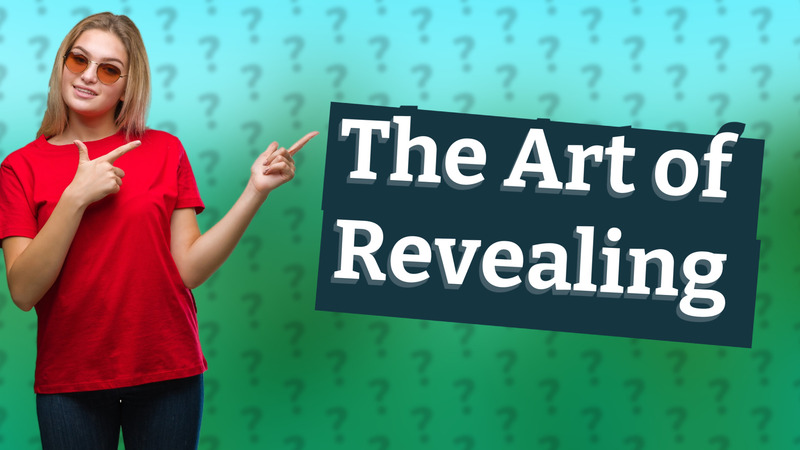 The Art of Revealing
