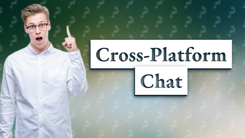 Cross-Platform Chat