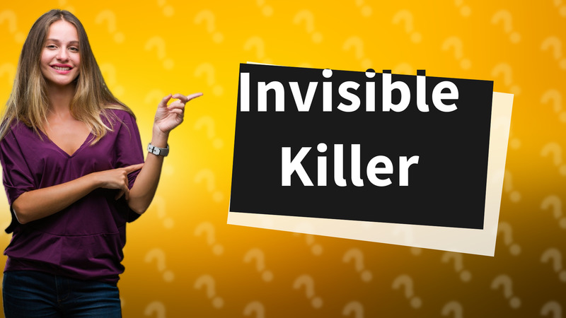 Invisible Killer