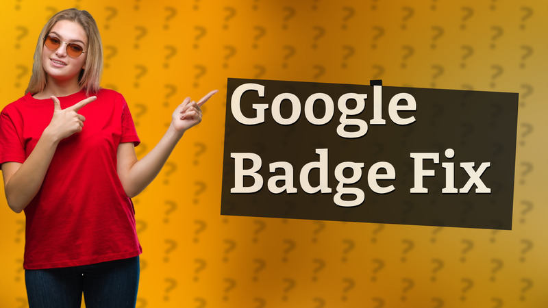 Google Badge Fix