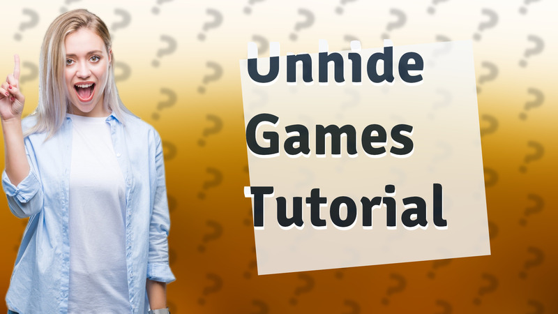 Unhide Games Tutorial