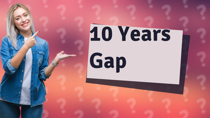 10 Years Gap