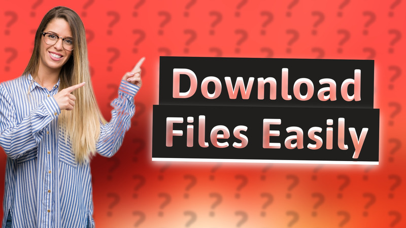 Download Files Easily