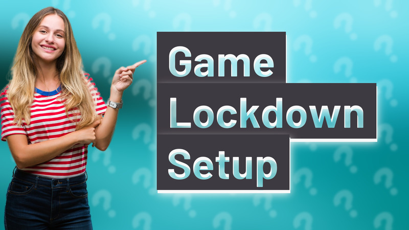 Game Lockdown Setup
