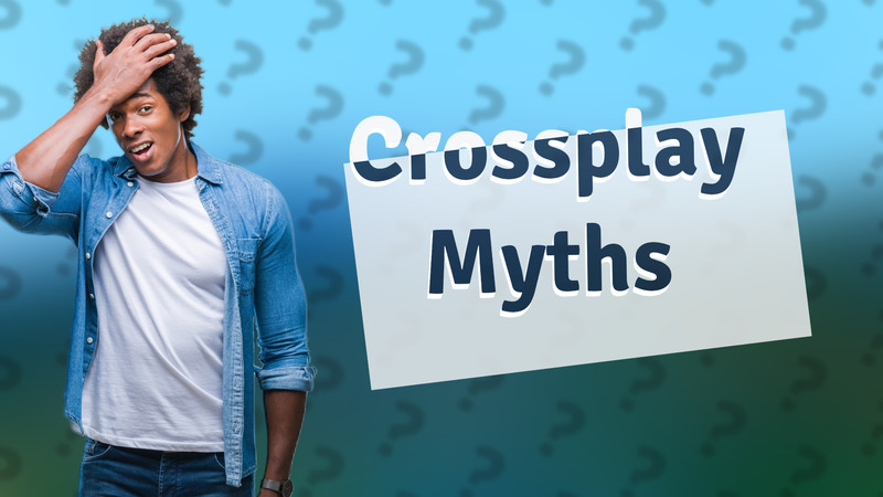 Crossplay Myths