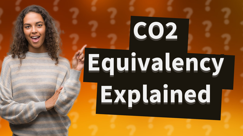 CO2 Equivalency Explained