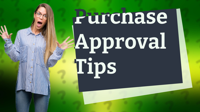Purchase Approval Tips