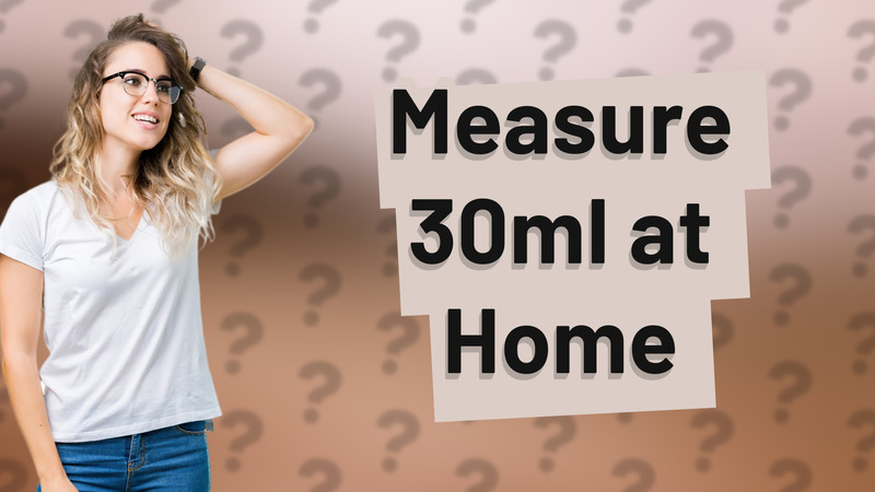Measure 30ml at Home