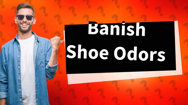 Banish Shoe Odors