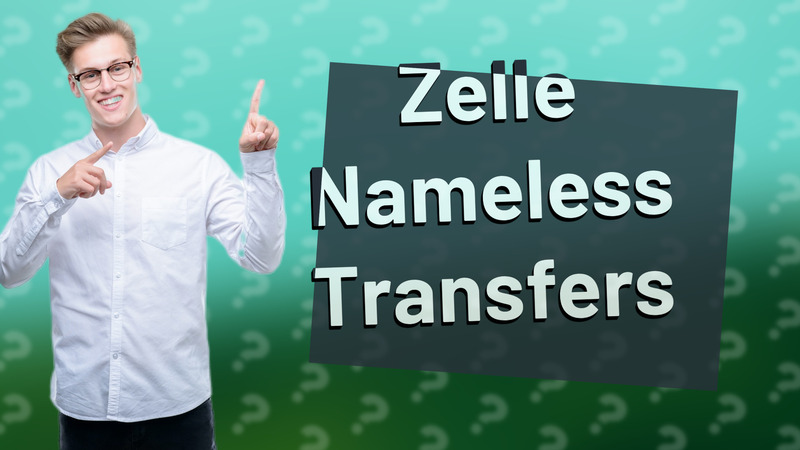 Zelle Nameless Transfers