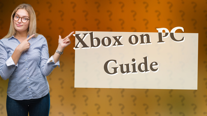 Xbox on PC Guide
